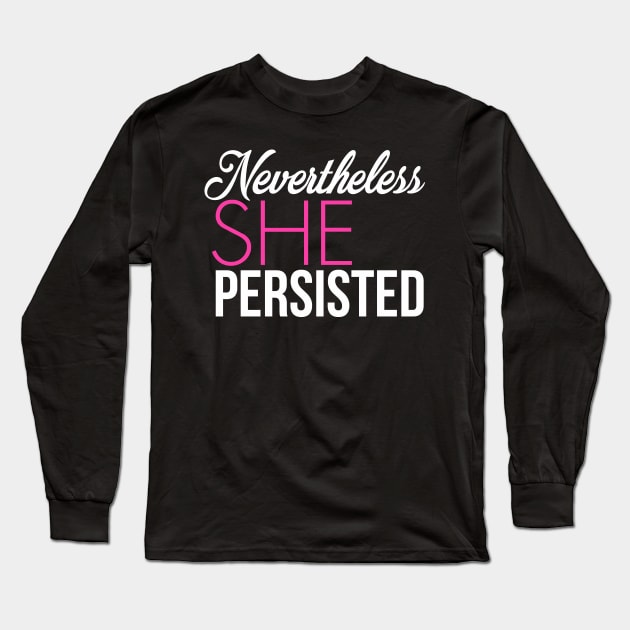 Nevertheless She Persisted (Pink) Long Sleeve T-Shirt by Boots